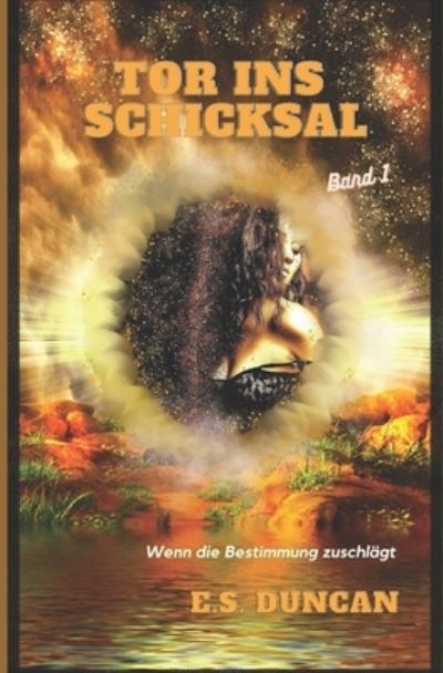 Tor ins Schicksal - E S Duncan - Books - Independently Published - 9781072600701 - March 14, 2019