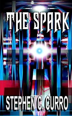 Cover for Stephen C Curro · The Spark (Paperback Book) (2021)