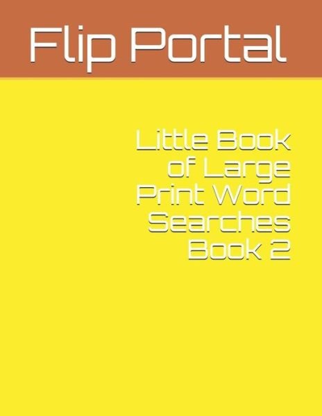 Cover for Flip Portal · Little Book of Large Print Word Searches Book 2 (Paperback Book) (2019)