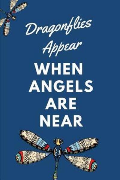 Cover for Paige Cooper · Dragonflies Appear When Angels Are Near : The Ultimate One Brave Thing A Day 6X9 84 Page Diary To Write Your Dreams In. Makes a Great Inspirational Gift For Men or Women. (Paperback Bog) (2019)