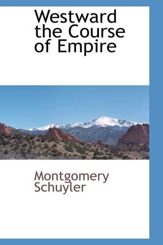 Cover for Montgomery Schuyler · Westward the Course of Empire (Paperback Book) (2009)