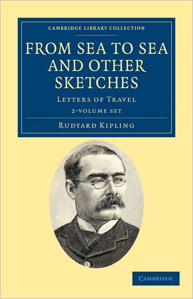 Cover for Rudyard Kipling · From Sea to Sea and Other Sketches 2 Volume Paperback Set: Letters of Travel - Cambridge Library Collection - Literary  Studies (Book pack) (2011)