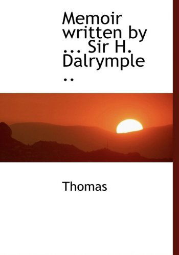 Cover for Thomas · Memoir Written by ... Sir H. Dalrymple .. (Paperback Book) (2009)