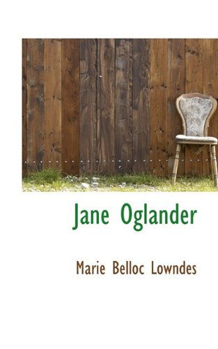 Jane Oglander - Marie Belloc Lowndes - Books - BiblioLife - 9781116656701 - October 29, 2009