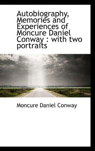 Cover for Moncure Daniel Conway · Autobiography, Memories and Experiences of Moncure Daniel Conway: With Two Portraits (Paperback Book) (2009)