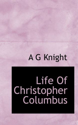 Cover for A G Knight · Life of Christopher Columbus (Paperback Book) (2009)