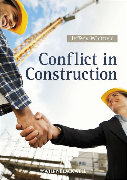Cover for Whitfield, Jeffery (Hill International (UK) Ltd) · Conflict in Construction (Paperback Book) (2012)