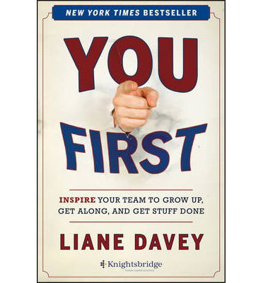 Cover for Liane Davey · You First: Inspire Your Team to Grow Up, Get Along, and Get Stuff Done (Hardcover Book) (2013)