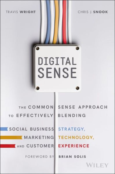 Cover for Travis Wright · Digital Sense: The Common Sense Approach to Effectively Blending Social Business Strategy, Marketing Technology, and Customer Experience (Inbunden Bok) (2017)