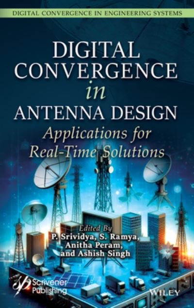 Cover for Srividya · Digital Convergence in Antenna Design: Applications for Real-Time Solutions - Digital Convergence in Engineering Systems (Hardcover Book) (2024)