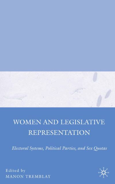 Women and Legislative Representation: Electoral Systems, Political Parties, and Sex Quotas - Manon Tremblay - Livros - Palgrave Macmillan - 9781137280701 - 15 de outubro de 2012