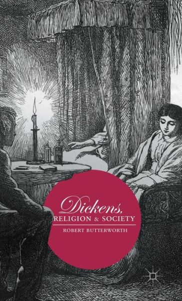 Robert Butterworth · Dickens, Religion and Society (Inbunden Bok) [1st ed. 2016 edition] (2015)