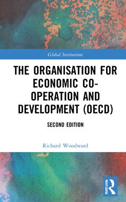 Cover for Richard Woodward · The Organisation for Economic Co-operation and Development (OECD) - Global Institutions (Hardcover Book) (2022)
