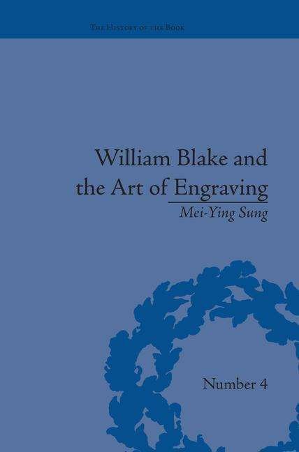 Cover for Mei-Ying Sung · William Blake and the Art of Engraving - The History of the Book (Paperback Book) (2016)
