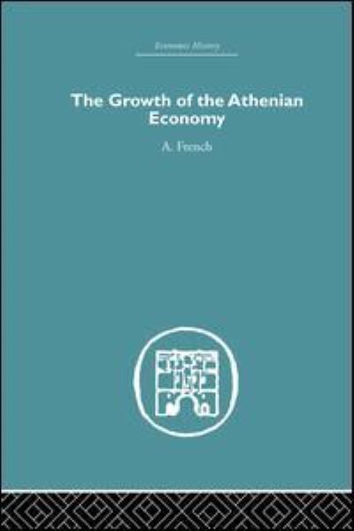 Cover for A French · The Growth of the Athenian Economy - Economic History (Paperback Book) (2015)