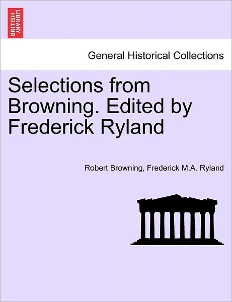Cover for Robert Browning · Selections from Browning. Edited by Frederick Ryland (Pocketbok) (2011)