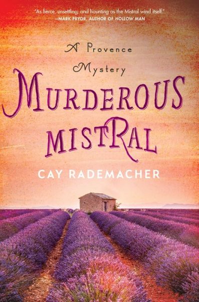 Murderous Mistral: A Provence Mystery - Cay Rademacher - Books - St Martin's Press - 9781250110701 - September 19, 2017