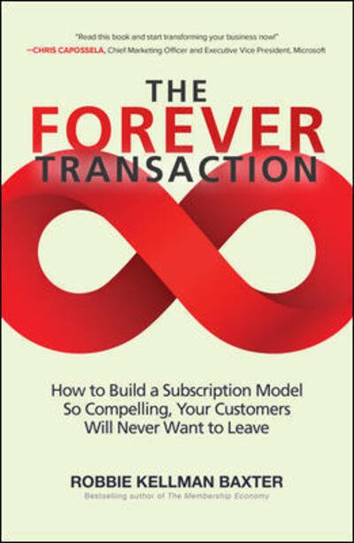 Cover for Robbie Kellman Baxter · The Forever Transaction: How to Build a Subscription Model So Compelling, Your Customers Will Never Want to Leave (Pocketbok) [Ed edition] (2020)