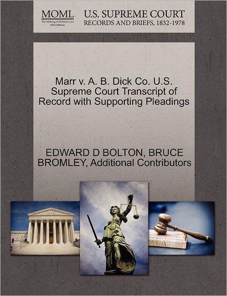 Marr V. A. B. Dick Co. U.s. Supreme Court Transcript of Record with Supporting Pleadings - Edward D Bolton - Libros - Gale Ecco, U.S. Supreme Court Records - 9781270361701 - 1 de octubre de 2011