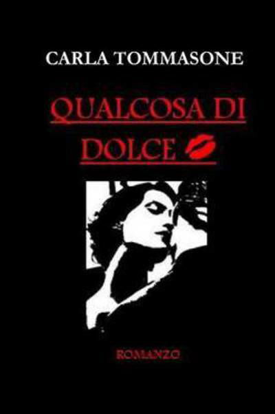 Cover for Carla Tommasone · Qualcosa Di Dolce (Paperback Book) (2015)