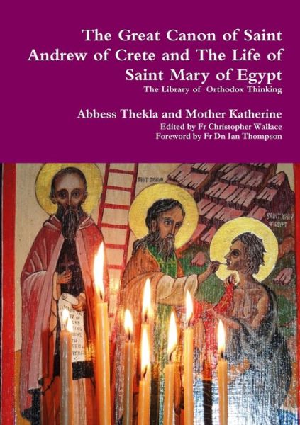 Cover for Mother Thekla · Great Canon of Saint Andrew of Crete and the Life of Saint Mary of Egypt (Book) (2013)