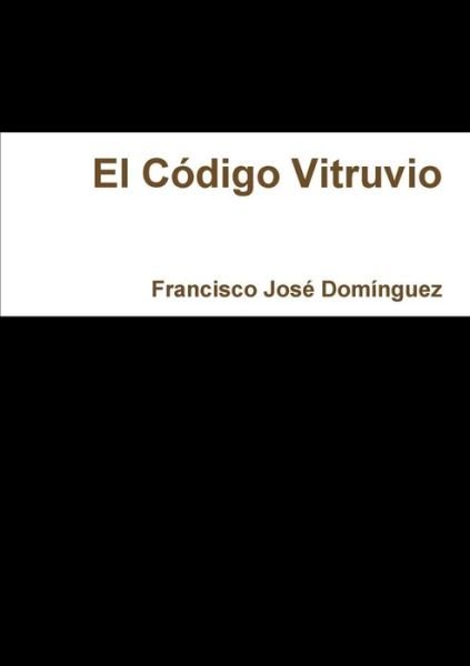 Cover for Francisco José Domínguez · El Código Vitruvio (Paperback Book) [Spanish edition] (2014)