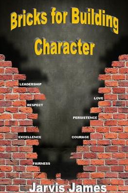 Cover for Jarvis James · Bricks for Building Character (Paperback Book) (2017)