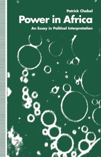 Power in Africa: An Essay in Political Interpretation - Patrick Chabal - Livros - Palgrave Macmillan - 9781349124701 - 1992