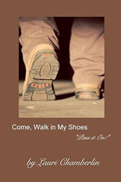 Cover for Lauri Chamberlin · Come, Walk in My Shoes (Paperback Book) (2017)