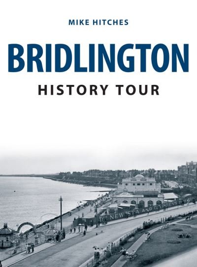 Cover for Mike Hitches · Bridlington History Tour - History Tour (Paperback Bog) (2021)