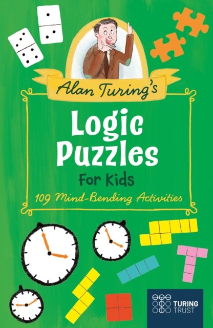 Cover for Eric Saunders · Alan Turing's Logic Puzzles for Kids: 109 Mind-Bending Activities (Paperback Book) (2023)