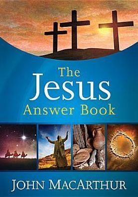 Cover for John F. MacArthur · The Jesus Answer Book - Answer Book Series (Hardcover Book) (2014)