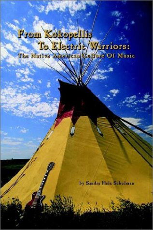 Cover for Sandra Hale Schulman · From Kokopelli's to Electric Warriors: the Native American Culture of Music (Hardcover Book) (2002)