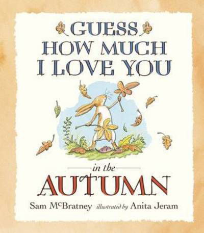 Guess How Much I Love You in the Autumn - Guess How Much I Love You - Sam McBratney - Livros - Walker Books Ltd - 9781406359701 - 3 de setembro de 2015