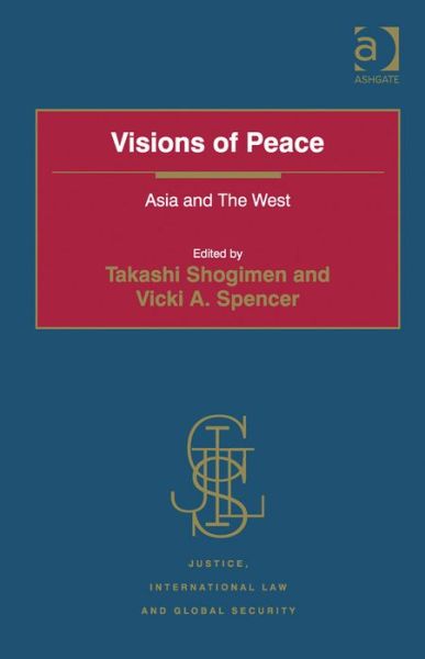 Vicki A. Spencer · Visions of Peace: Asia and The West - Justice, International Law and Global Security (Hardcover Book) [New edition] (2014)