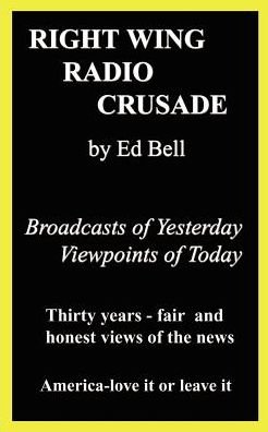 Cover for Ed Bell · Right Wing Radio Crusade: Broadcasts of Yesterday, Viewpoints of Today (Paperback Book) [Rev edition] (2003)