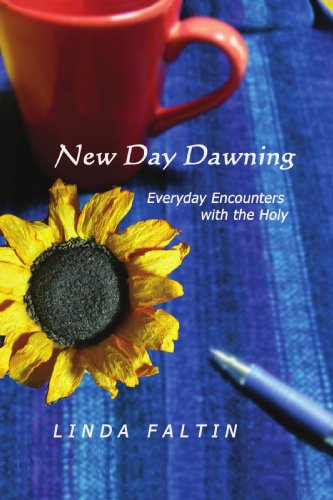 Cover for Linda Faltin · New Day Dawning: Everyday Encounters with the Holy (Paperback Book) (2006)