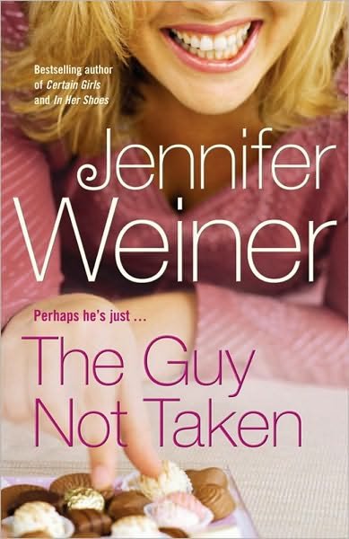 The Guy Not Taken - Jennifer Weiner - Kirjat - Simon & Schuster - 9781416527701 - maanantai 5. maaliskuuta 2007