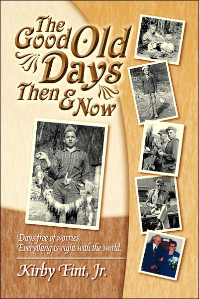 Cover for Kirby Fint Jr. · The Good Old Days then &amp; Now (Paperback Book) (2006)