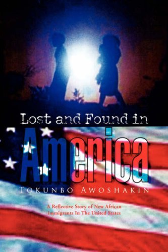 Lost and Found in America - Tokunbo Awoshakin - Bøger - Xlibris Corporation - 9781425789701 - 28. juni 2007