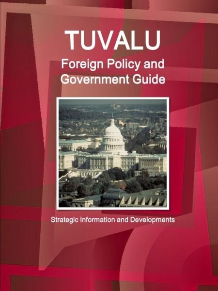 Cover for Inc Ibp · Tuvalu Foreign Policy and Government Guide - Strategic Information and Developments (Paperback Bog) (2018)