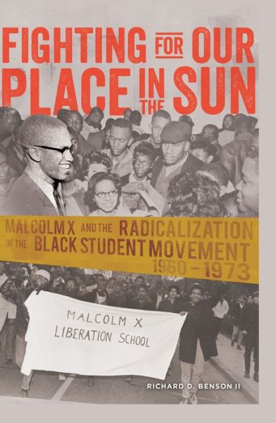 Cover for Richard Benson · Fighting for Our Place in the Sun: Malcolm X and the Radicalization of the Black Student Movement 1960–1973 - Black Studies and Critical Thinking (Paperback Book) [New edition] (2014)