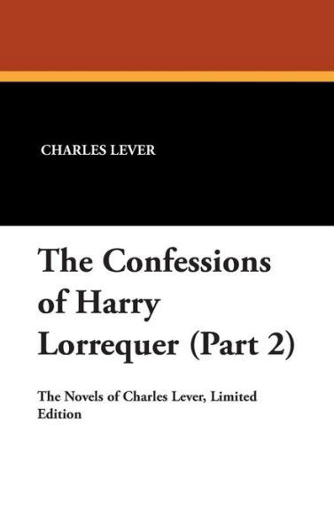 Cover for Charles Lever · The Confessions of Harry Lorrequer (Part 2) (Hardcover Book) (2007)