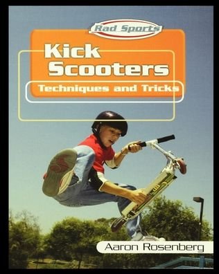 Kick Scooters - Aaron Rosenberg - Böcker - Rosen Publishing Group - 9781435890701 - 2003