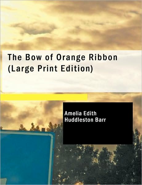 Cover for Amelia Edith Huddleston Barr · The Bow of Orange Ribbon (Paperback Book) (2008)