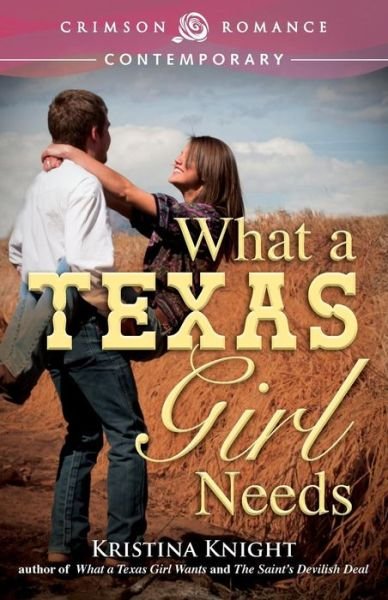 Cover for Kristina Knight · What a Texas Girl Needs (Taschenbuch) (2013)