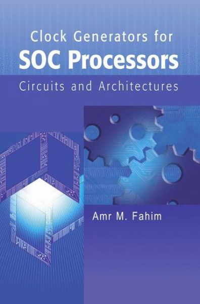 Cover for Amr Fahim · Clock Generators for SOC Processors: Circuits and Architectures (Pocketbok) [Softcover reprint of hardcover 1st ed. 2005 edition] (2010)