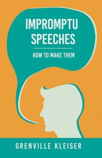 Impromptu Speeches  How to Make Them -  - Books - Thackeray Press - 9781444601701 - March 4, 2009