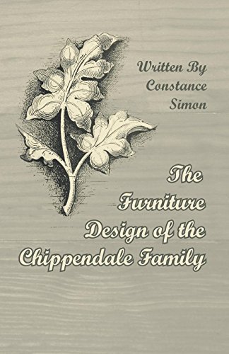 The Furniture Design of the Chippendale Family - Constance Simon - Bücher - Aslan Press - 9781447444701 - 18. Januar 2012