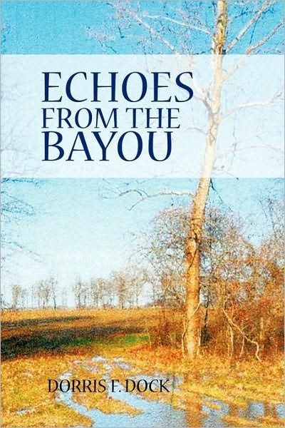 Cover for Dorris F Dock · Echoes from the Bayou (Pocketbok) (2010)